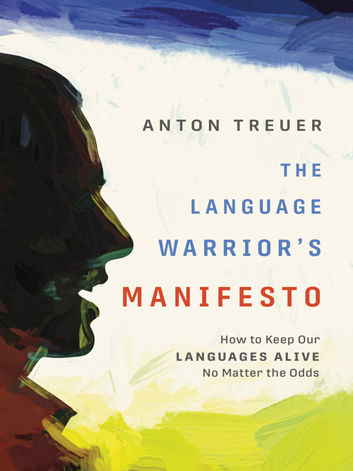Title details for The Language Warrior's Manifesto by Anton Treuer - Available
